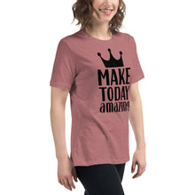 Load image into Gallery viewer, &#39;Make Today Amazing&#39; Women&#39;s Relaxed T-Shirt
