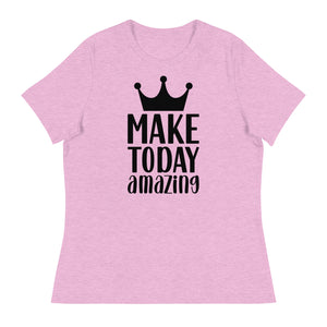 'Make Today Amazing' Women's Relaxed T-Shirt