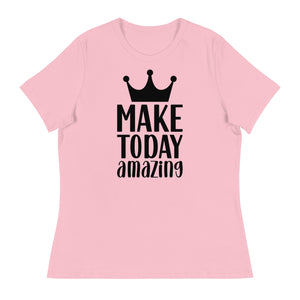 'Make Today Amazing' Women's Relaxed T-Shirt