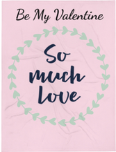 Load image into Gallery viewer, &#39;Be My Valentine - So Much Love&#39; Throw Blanket
