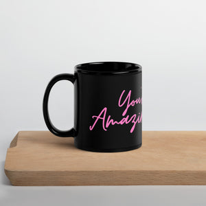 'You're Amazing! You Go Girl!' Pink & Black Glossy Mug