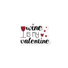 Load image into Gallery viewer, ‘Wine Is My Valentine’ Bubble-free stickers
