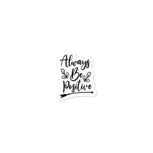 'Always Be Positive' Bubble-free stickers