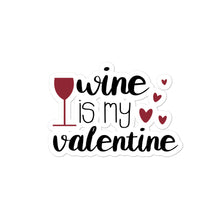 Load image into Gallery viewer, ‘Wine Is My Valentine’ Bubble-free stickers
