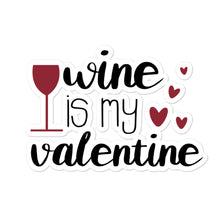 Load image into Gallery viewer, ‘Wine Is My Valentine’ Bubble-free stickers
