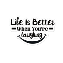 Load image into Gallery viewer, &#39;Life Is Better When You&#39;re Laughing&#39; Bubble-free stickers
