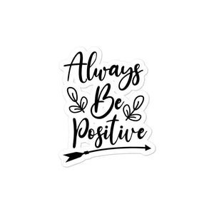 'Always Be Positive' Bubble-free stickers