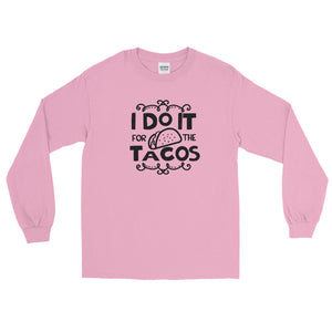 'I Do It For The Tacos' Long Sleeve Shirt