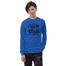 Load image into Gallery viewer, &#39;I Do It For The Tacos&#39; Long Sleeve Shirt
