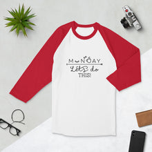 Load image into Gallery viewer, &#39;Monday Let&#39;s Do This&#39; 3/4 sleeve raglan unisex shirt
