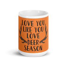 Load image into Gallery viewer, &#39;Love You Like You Love Deer Season&#39; Mug
