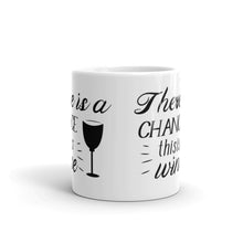 Load image into Gallery viewer, &#39;There Is A Chance This Is Wine&#39; Mug
