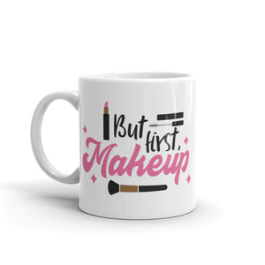 'Makeup Queen But First Makeup' Mug