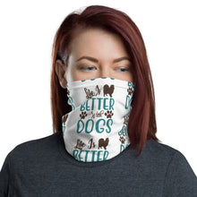 Load image into Gallery viewer, &#39;Life Is Better With Dogs&#39; Unisex Neck Gaiter
