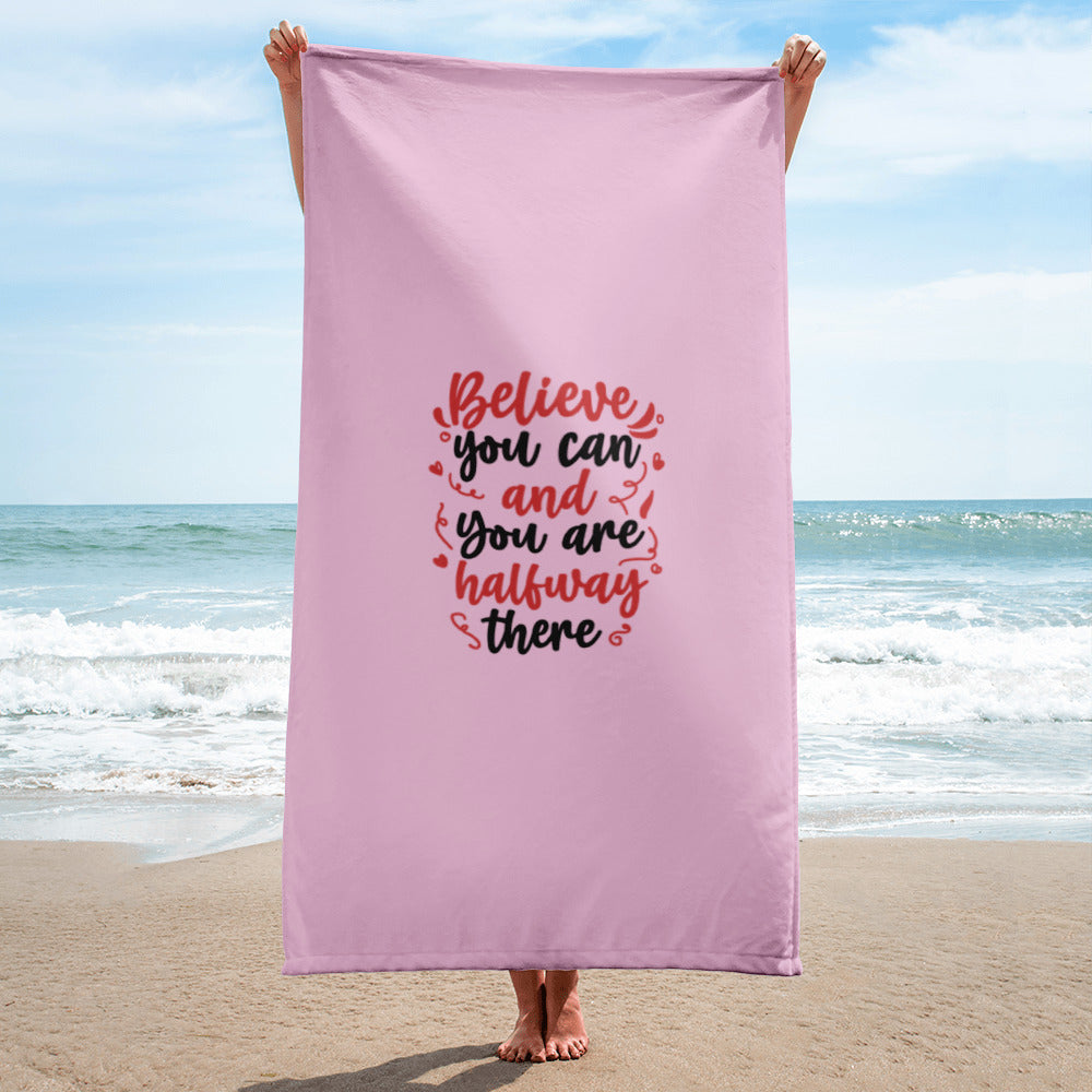 'Believe You Can & You Are Halfway There - Pretty In Pink' Towel