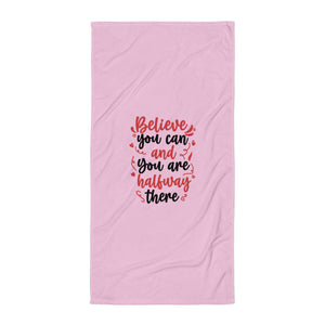 'Believe You Can & You Are Halfway There - Pretty In Pink' Towel