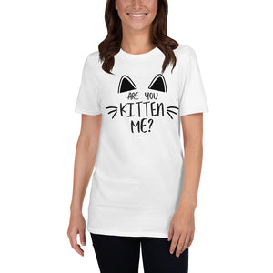 'Are You Kitten Me? Life Is Better With A Cat' Short-Sleeve Unisex T-Shirt