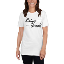 Load image into Gallery viewer, &#39;Believe In Yourself&#39; Short-Sleeve Unisex T-Shirt
