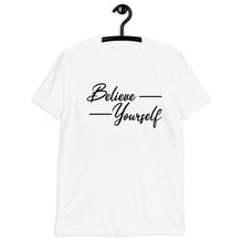 Load image into Gallery viewer, &#39;Believe In Yourself&#39; Short-Sleeve Unisex T-Shirt
