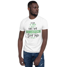 Load image into Gallery viewer, &#39;It&#39;s Ok If You Don&#39;t Like Me. Not Everyone Has Good Taste&#39; Short-Sleeve Unisex T-Shirt
