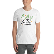 Load image into Gallery viewer, &#39;Anything Is Possible&#39; Short-Sleeve Unisex T-Shirt
