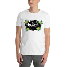 Load image into Gallery viewer, &#39;Believe In Yourself With Flowers&#39; Short-Sleeve Unisex T-Shirt
