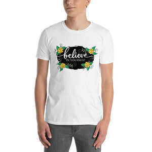 'Believe In Yourself With Flowers' Short-Sleeve Unisex T-Shirt