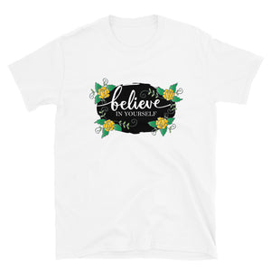 'Believe In Yourself With Flowers' Short-Sleeve Unisex T-Shirt