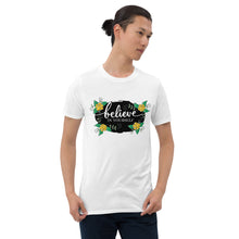 Load image into Gallery viewer, &#39;Believe In Yourself With Flowers&#39; Short-Sleeve Unisex T-Shirt
