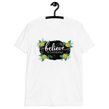 Load image into Gallery viewer, &#39;Believe In Yourself With Flowers&#39; Short-Sleeve Unisex T-Shirt
