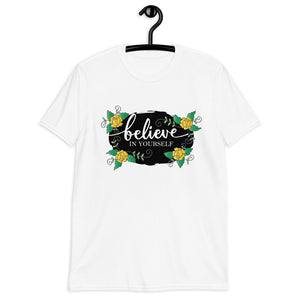 'Believe In Yourself With Flowers' Short-Sleeve Unisex T-Shirt