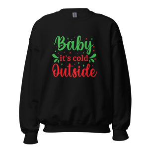 'Baby It's Cold Outside' Unisex Sweatshirt