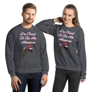 'I'm Proud To Be An American' Unisex Sweatshirt