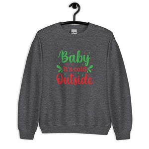 'Baby It's Cold Outside' Unisex Sweatshirt