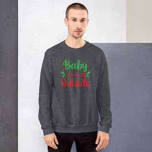 'Baby It's Cold Outside' Unisex Sweatshirt