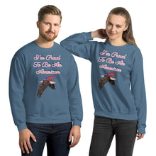 Load image into Gallery viewer, &#39;I&#39;m Proud To Be An American&#39; Unisex Sweatshirt
