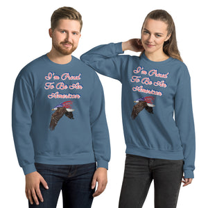 'I'm Proud To Be An American' Unisex Sweatshirt