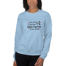 Load image into Gallery viewer, &#39;Who Needs A Valentine When You Can Have Wine&#39; Unisex Sweatshirt
