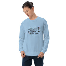 Load image into Gallery viewer, &#39;Who Needs A Valentine When You Can Have Wine&#39; Unisex Sweatshirt
