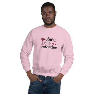 ‘Wine Is My Valentine’ Unisex Sweatshirt