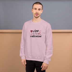 ‘Wine Is My Valentine’ Unisex Sweatshirt