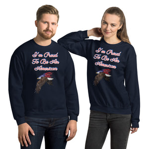 'I'm Proud To Be An American' Unisex Sweatshirt