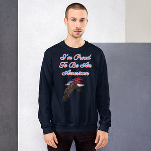 'I'm Proud To Be An American' Unisex Sweatshirt