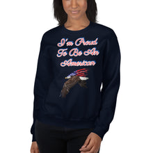 Load image into Gallery viewer, &#39;I&#39;m Proud To Be An American&#39; Unisex Sweatshirt
