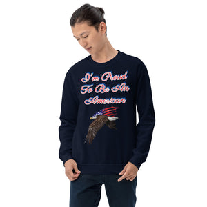 'I'm Proud To Be An American' Unisex Sweatshirt