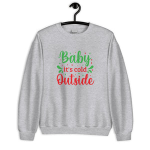 'Baby It's Cold Outside' Unisex Sweatshirt