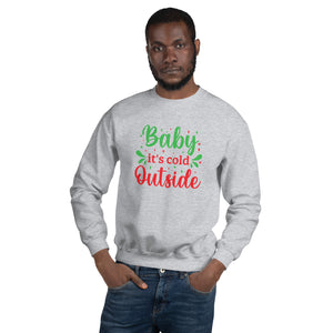 'Baby It's Cold Outside' Unisex Sweatshirt