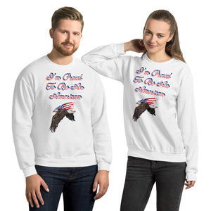 'I'm Proud To Be An American' Unisex Sweatshirt