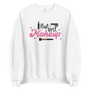 'But First Makeup' Unisex Sweatshirt