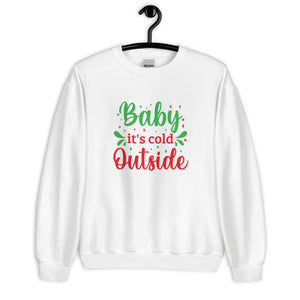 'Baby It's Cold Outside' Unisex Sweatshirt